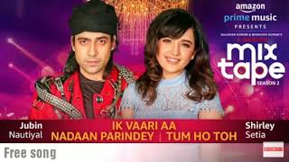 Ik Vaari AA NADAAN PARINDEY Tum Ho Toh By Jubin Nautiyal, Shirly Setia, Avijit V