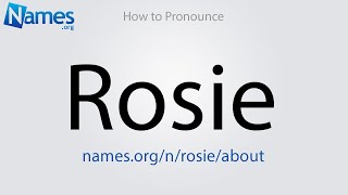 How to Pronounce Rosie