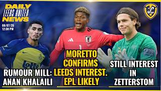 Moretto on Suzuki Latest, Meslier To Arsenal, Zetterstrom Update, Longstaff &amp; Leeds United News