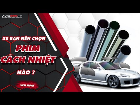 Nên chọn phim cách nhiệt nào cho ô tô? Tư vấn theo nhu cầu