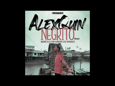 Alex Quin - Negrito (Mauro D-One, Yuri Garrido & DJ Paparazzi Remix)