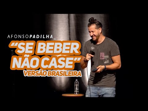 AFONSO PADILHA - "SE BEBER NÃO CASE"  VERSÃO BRASILEIRA - piores encontros bônus