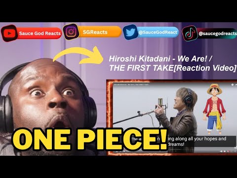 Hiroshi Kitadani - We Are! / THE FIRST TAKE One Piece | REACTION