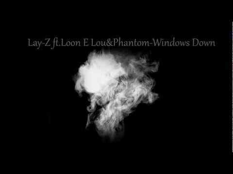Lay-Z ft.Loon E Lou&Phantom-Windows Down
