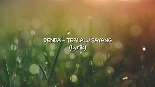 Download lagu DENDA - TERLALU SAYANG (Lyrics) #terlalusayang mp3