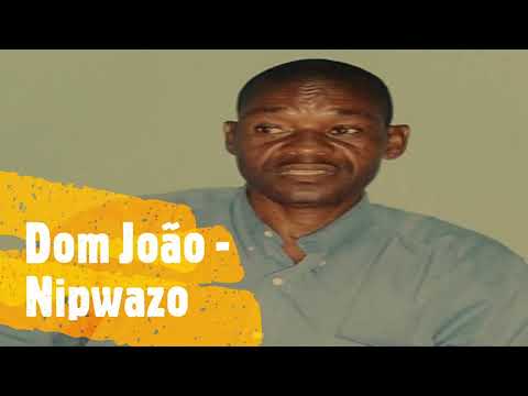 Dom João - Nipwazo (Onompha muinha)