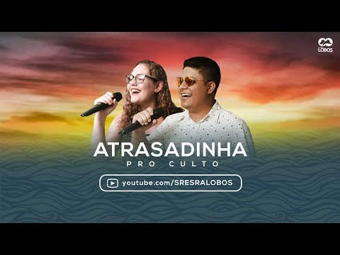 🎵 ATRASADINHA PRO CULTO - PARÓDIA | Felipe Araújo & Ferrugem [SR E SRA LOBOS]