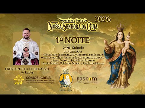 1ª NOITE DE NOVENÁRIO DE NOSSA SENHORA DA GUIA, 24/01/2026