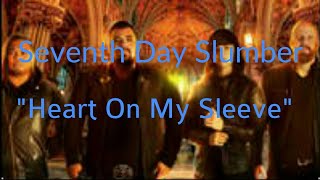 Seventh Day Slumber - Heart On My Sleeve [Lyric Video]