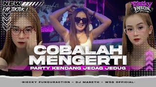 Download lagu DJ COBALAH MENGERTI | PARTY KENDANG VELOCITY | RIECKY FUNDURACTION AND DJ MARETH | mp3