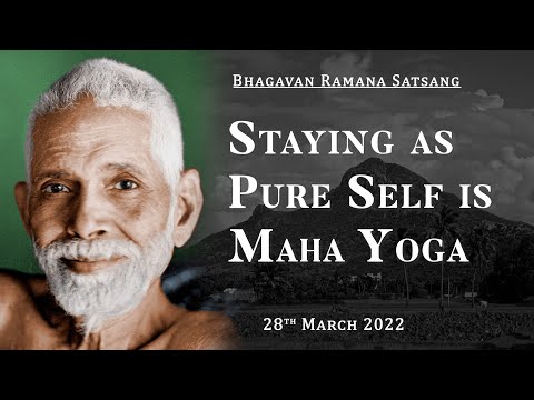 370. Bhagavan Ramana Satsang - Staying as Pure Self is Maha Yoga
