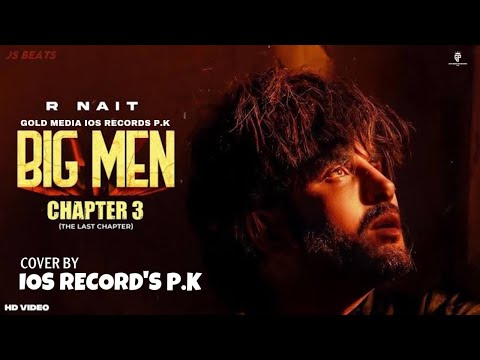 BIG MEN CHAPTER 3 (OFFICIAL COVER) IOS Record’s | P.K | R Nait - 2022 | @goldmediaiosrecordsp.k