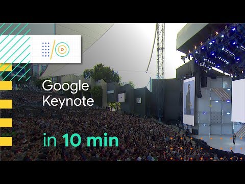 Google I/O 2018 Keynote in 10 minutes