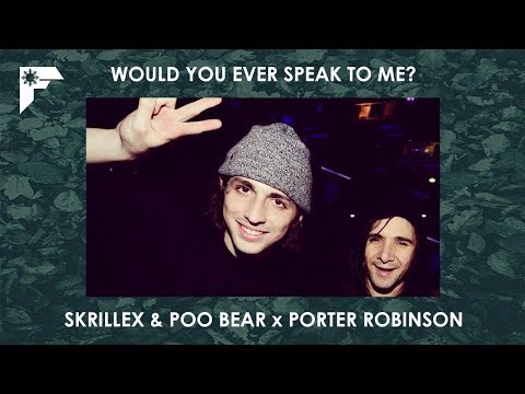 Skrillex - Would You Ever x Porter Robinson - Language - Would You Ever Speak To Me (Mashup)