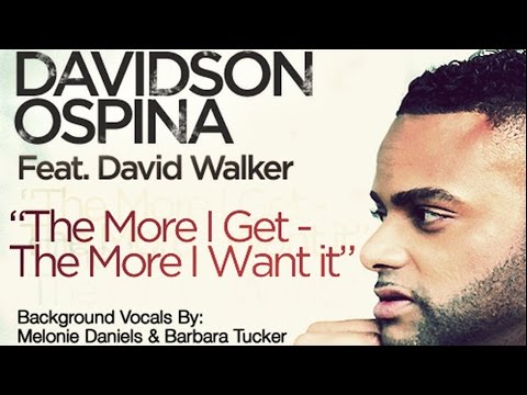 Davidson Ospina feat.David Walker - The More I Get The More I Want (Norty Cotto Remix)