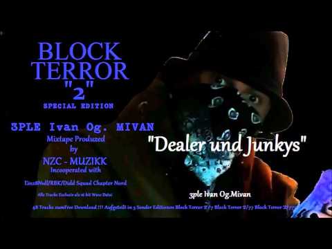 Dealer und Junkys -3ple Ivan Og.Mivan -  (Block Terror2)Remix