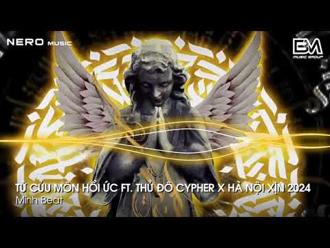 TỪ CỬU MÔN HỒI ỨC FT. THỦ ĐÔ CYPHER X HÀ NỘI XỊN - SET NHẠC CỰC CHÁY QUẨY TẾT 2024