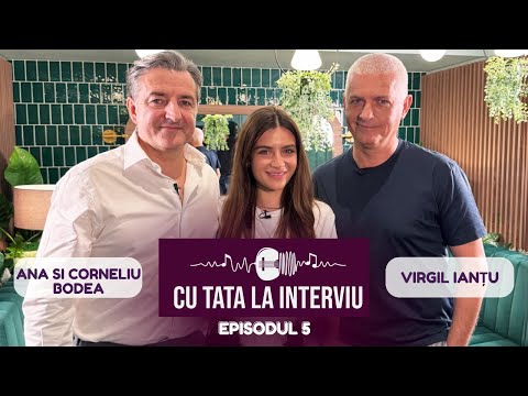 CU TATA LA INTERVIU cu Virgil Ianțu | Podcast #5 cu Ana Bodea și tatăl ei ✨