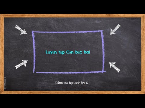 Lớp 9 - Luyện tập Căn bậc hai (P2)
