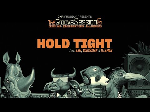 Hold Tight feat. ASM, Youthstar & Illaman - Chinese Man, Scratch Bandits Crew, Baja Frequencia