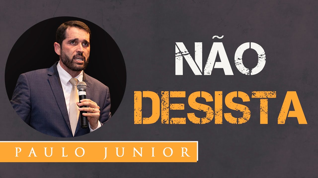 Não Desista Jamais - Paulo Junior