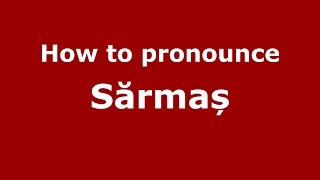 How to pronounce Sărmaș