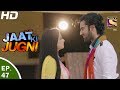 Jaat Ki Jugni जाट की जुगणी Ep 47 6th Jun 2017