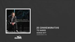 Tú harás - Marcos Witt