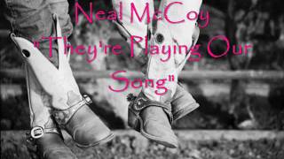 Neal McCoy  "They're Playing Our Song"