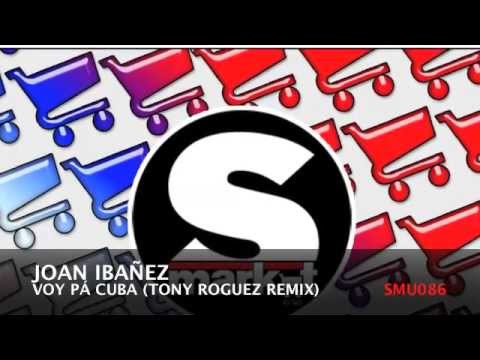 Joan Ibañez - Voy Pa Cuba (Tony Roguez Remix)