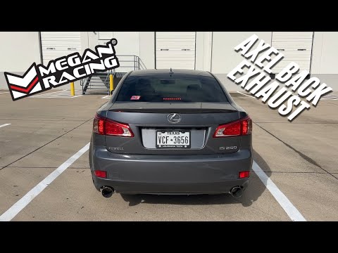 Lexus IS250 With Megan Racing Axel Back Exhaust.