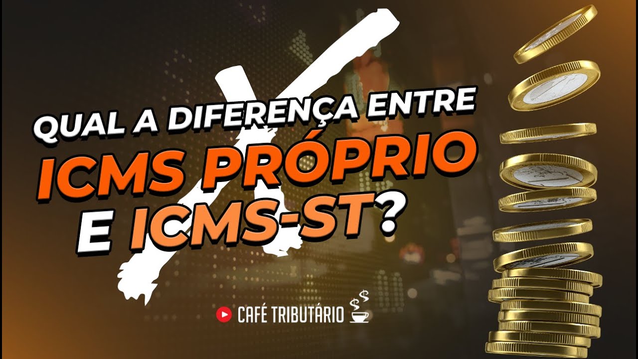 Qual a diferença entre ICMS próprio e ICMS-ST?