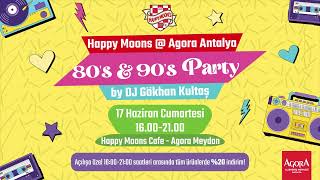 80's & 90's Party @Agora Antalya AVM Happy Moons Cafe
