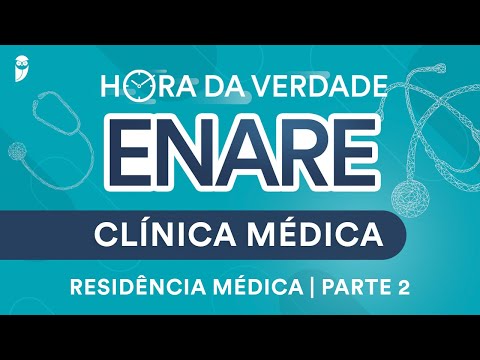 Hora da Verdade Clínica Médica ENARE Residência Médica Parte 2