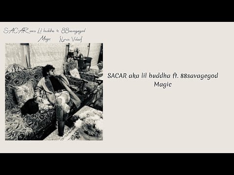 SACAR aka Lil buddha ft. 88savagegod - Magic { lyrics video }