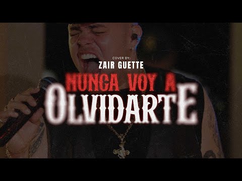 Zair Guette - Nunca voy a olvidarte [Cover]