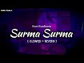 Surma Surma - Guru Randhawa & Jay Sean | [ Slowed + Reverb ] | Reel Waala