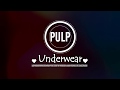 Pulp - Underwear Lyrics HD