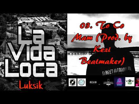 Luksik #03 - To Co Mam (Prod. by Kezi Beatmaker)