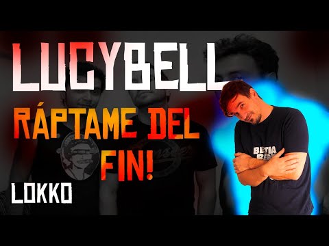 Reacción a Lucybell - Ráptame del Fin | Análisis de Lokko!
