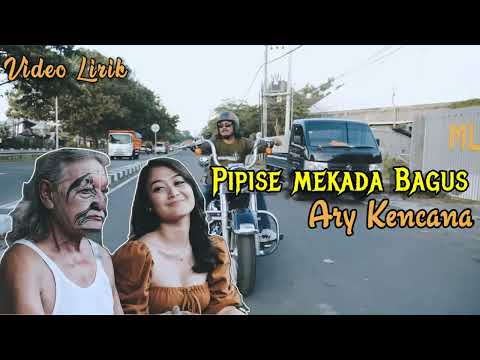 Ary Kencana - Pipise Mekada Bagus [ Music Video Lyric ]