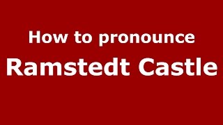 How to pronounce Ramstedt Castle