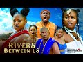 RIVERS BETWEEN US COMPLETE MOVIE PEACE ONUOHA PRISMA JAMES 2025 LATEST NOLLYWOOD FULL EPIC MOVIE