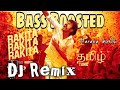 Rakita Rakita DJ Remix Song Jagame Thadhiram Dhanush Remix Song Bass Boosted Use Headphones
