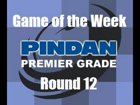 PINDAN Premier Grade Round 12 - Game of the Week