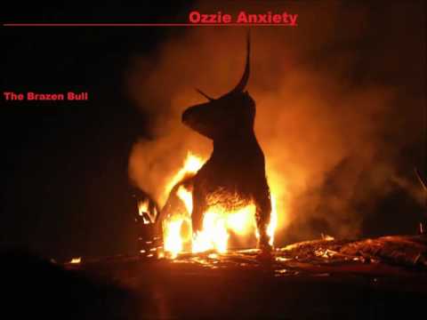 Ozzie Anxiety- The Brazen Bull