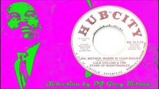 Gospel Deep Soul 45 - Lula Collins & the Stars of Nightingales - 'Oh, mother, where is your child