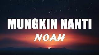 Download lagu Noah - Mungkin Nanti [Lirik Video] mp3