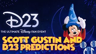 SCOTT GUSTIN and D23 PREDICTIONS
