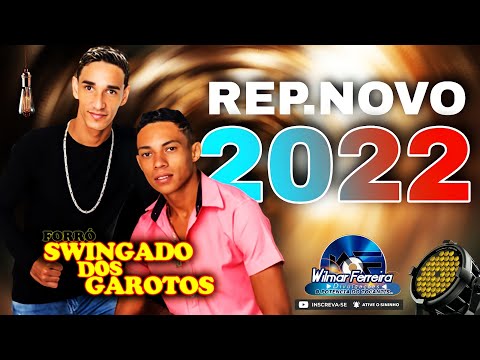 FORRÓ SWINGADO DOS GAROTOS ! REP.NOVO ( 2022 )